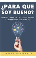¿Para que soy bueno?