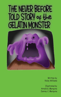 Never Before Told Story of the Gelatin Monster