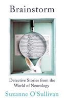 Brainstorm: Detective Stories from the World of Neurology