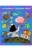 Astronaut Coloring Book: Astronauts in Outer Space Coloring Book for Kindergarteners, Toddlers, Preschool Kids Ages 3-5, 4-8 Plus Activities Book In One