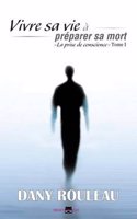 Vivre Sa Vie a Preparer Sa Mort: La Prise de Conscience