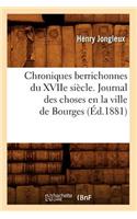 Chroniques Berrichonnes Du Xviie Siècle. Journal Des Choses En La Ville de Bourges (Éd.1881): (Histoire)
