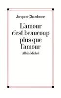 Amour C'Est Beaucoup Plus Que L'Amour (L'): (6026108 Romans, Nouvelles, Recits (Domaine Francais))