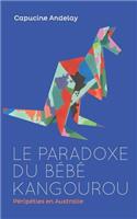 Le paradoxe du bébé kangourou: Péripéties en Australie