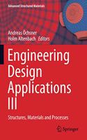 Engineering Design Applications III: Structures, Materials and Processes(124 Advanced Structured Materials)