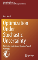 Optimization Under Stochastic Uncertainty: Methods, Control and Random Search Methods(296 International Series in Operations Research & Management Science)