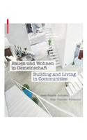 Bauen Und Wohnen in Gemeinschaft / Building and Living in Communities