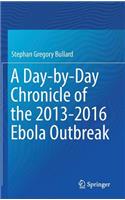 Day-By-Day Chronicle of the 2013-2016 Ebola Outbreak