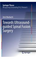 Towards Ultrasound-Guided Spinal Fusion Surgery