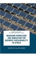 Managing Knowledge and Innovation for Business Sustainability in Africa