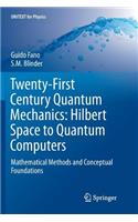 Twenty-First Century Quantum Mechanics: Hilbert Space to Quantum Computers