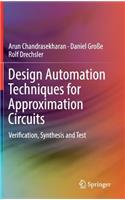 Design Automation Techniques for Approximation Circuits: Verification, Synthesis and Test