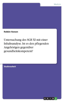 Untersuchung des SGB XI mit einer Inhaltsanalyse. Ist es den pflegenden Angehörigen gegenüber gesundheitskompetent?