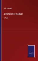 Diplomatisches Handbuch: I. Theil