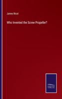 Who Invented the Screw Propeller?