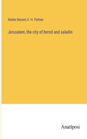 Jerusalem, the city of herod and saladin