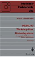 PEARL 90 — Workshop über Realzeitsysteme: 11. Fachtagung des PEARL-Vereins e.V. unter Mitwirkung von GI und GMA, Boppard, 29./30. November 1990, Proceedings(262 Informatik-Fachberichte)