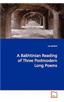 Bakhtinian Reading of Three Postmodern Long Poems