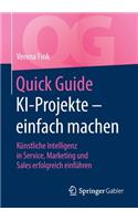 Quick Guide Ki-Projekte - Einfach Machen: Künstliche Intelligenz in Service, Marketing Und Sales Erfolgreich Einführen