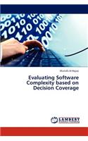 Evaluating Software Complexity based on Decision Coverage