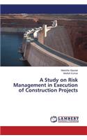 Study on Risk Management in Execution of Construction Projects
