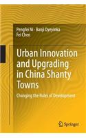 Urban Innovation and Upgrading in China Shanty Towns