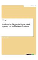 Ökologische, ökonomische und soziale Aspekte von nachhaltigem Tourismus
