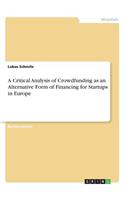 A Critical Analysis of Crowdfunding as an Alternative Form of Financing for Startups in Europe