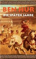 Ben Hur - Die späten Jahre