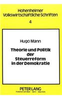 Theorie Und Politik Der Steuerreform in Der Demokratie