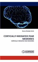 Cortically-Mediated Fear Memories