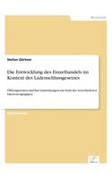 Entwicklung des Einzelhandels im Kontext des Ladenschlussgesetzes: Öffnungszeiten und ihre Auswirkungen aus Sicht der verschiedenen Interessengruppen