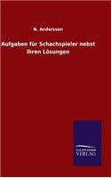 Aufgaben für Schachspieler nebst ihren Lösungen: (German)