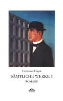 Hermann Ungar: Sämtliche Werke 1: Romane