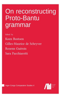 On reconstructing Proto-Bantu grammar