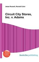 Circuit City Stores, Inc. V. Adams
