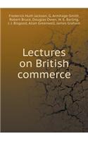 Lectures on British Commerce