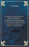 Sammlung Mittelalterlicher Welt- Und Seekarten Italienischen Ursprungs Und Aus Italienischen Bibliotheken Und Archiven, Hrsg. Und Erläutert Von T. Fischer