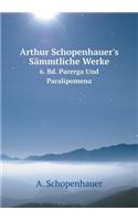Arthur Schopenhauer's Sämmtliche Werke, band 6 Parerga Und Paralipomena, band 2