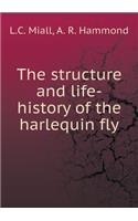 The Structure and Life-History of the Harlequin Fly