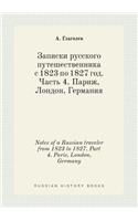 Notes of a Russian traveler from 1823 to 1827. Part 4. Paris, London, Germany: (Russian)