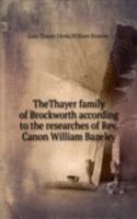 TheThayer family of Brockworth according to the researches of Rev. Canon William Bazeley