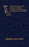 Romans & Chansons De Geste Sur Gerard De Rousillon: Etude Historique & Litteraire (French Edition)