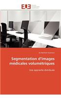 Segmentation D Images M�dicales Volum�triques: (Omn.Univ.Europ.)