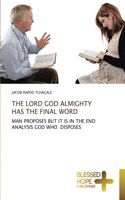 Lord God Almighty Has the Final Word