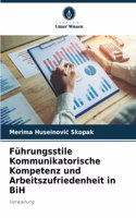 Führungsstile Kommunikatorische Kompetenz und Arbeitszufriedenheit in BiH