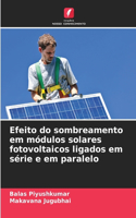 Efeito do sombreamento em módulos solares fotovoltaicos ligados em série e em paralelo