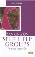 Banking on Self-help Groups: Twenty Years on