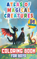 Atlas of Magical Creatures Coloring Book for Boys