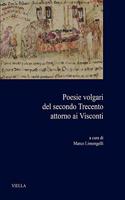 Poesie Volgari del Secondo Trecento Attorno AI Visconti